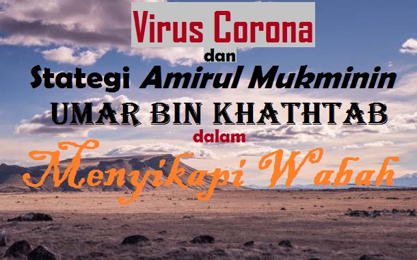 Virus Corona  dan  Stategi Amirul Mukminin Umar bin Khathtab  dalam Menyikapi Wabah