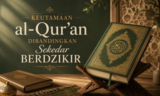 Keutamaan al-Qur’an Dibandingkan Sekedar Berdzikir