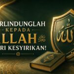 Berlindunglah Kepada Allah ﷻ dari Kesyirikan!